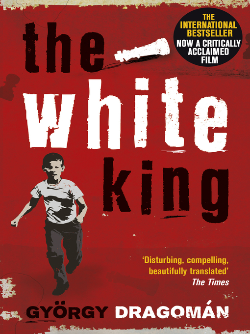 Title details for The White King by Gyorgy Dragoman - Available